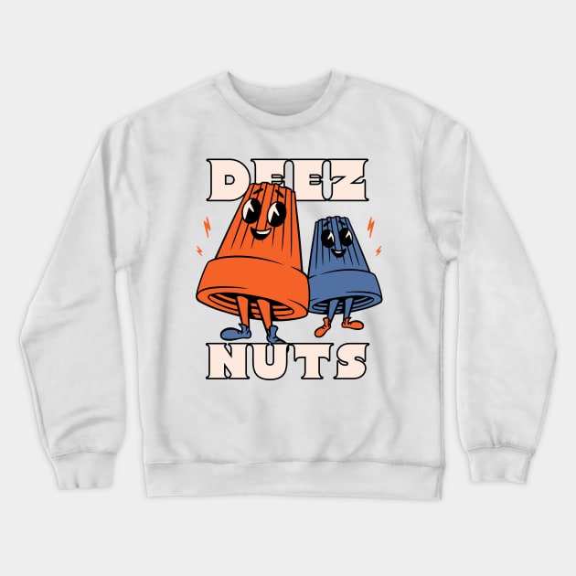 DEEZ NUTS | Doing Wires Club | Funny wire connectors Electrician meme Crewneck Sweatshirt by anycolordesigns